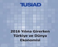 DÜNYA EKONOMİSİ - TÜSİAD 2016 Öngörüsünü Açıkladı