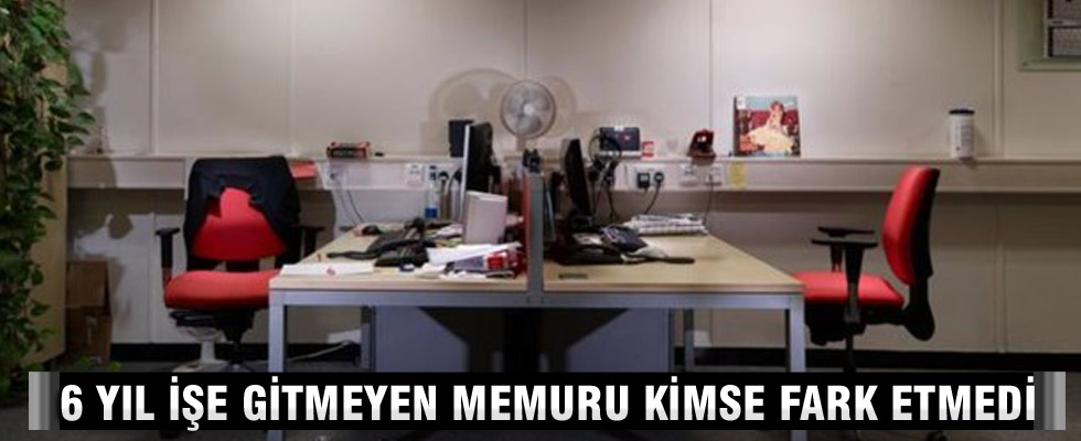 6 yıl işe gitmedi: Bunu kimse fark etmedi!