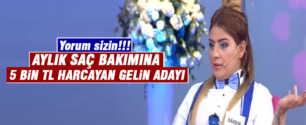 Bakımına aylık 7-8 bin TL harcayan gelin adayı