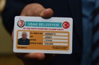 Uşak'ta 65 Yaş Üzeri Ücretsiz Ulaşım İçin İlk Kartlar Dağıtıldı