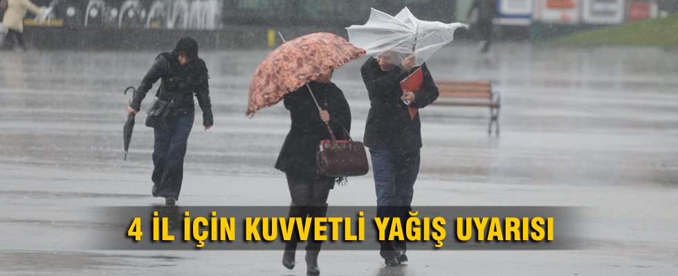 4 il için kuvvetli yağış uyarısı