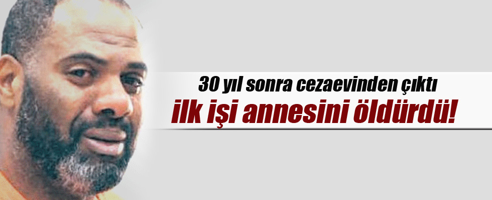 Cezaevinden çıkar çıkmaz annesini öldürdü