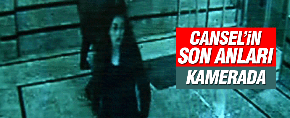 Cansel'in son anları güvenlik kamerasında