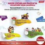 KARDAN ADAM - Piazza'nın Çocuk Atölyelerinde Sınırsız Eğlence