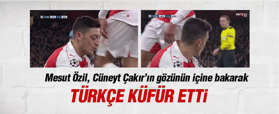 Mesut Özil, Cüneyt Çakır'a Küfretti