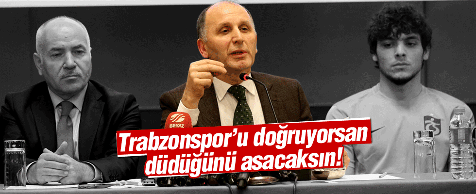 Muharrem Usta: 'Trabzonspor'u doğruyorsan düdüğü asacaksın'