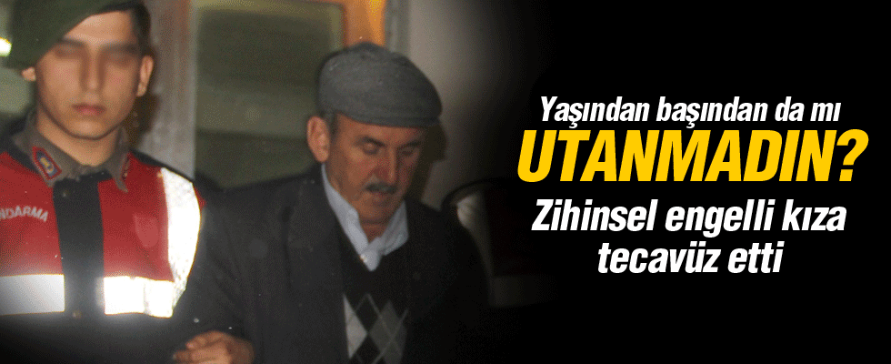 Zihinsel engelli kıza tecavüz