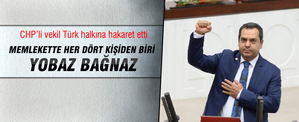 CHP'li Yarayıcı Türk halkına hakaret etti