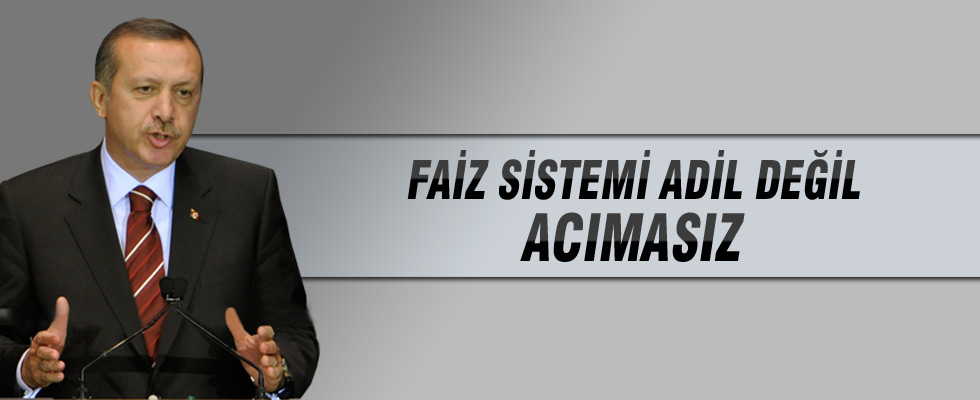 Cumhurbaşkanı Erdoğan: Faiz sistemi adil değildir, acımasızdır