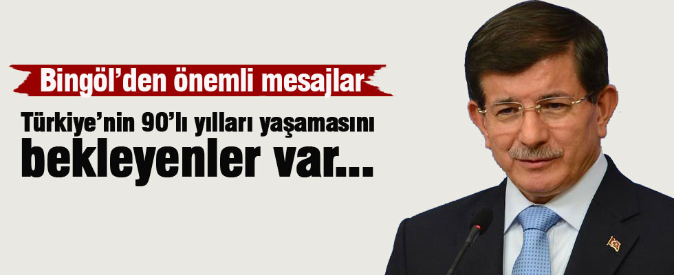 Davutoğlu: Türkiye'nin 90'lı yılları yaşamasını bekleyenler var