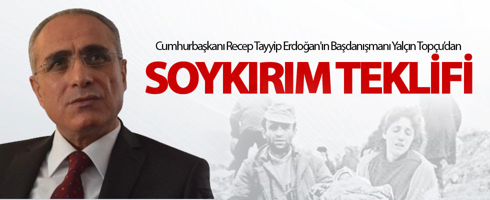 Yalçın Topçu'dan 'soykırım' teklifi