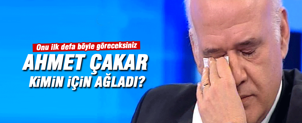 Ahmet Çakar'ın gözyaşları