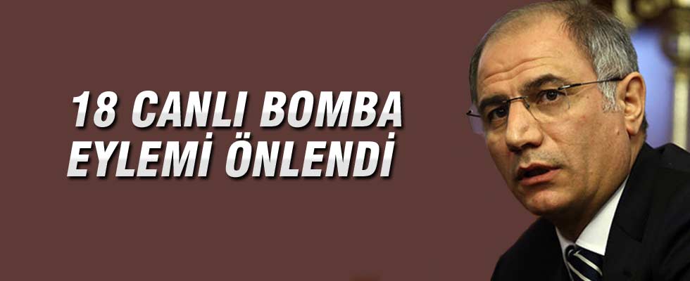 'Yılbaşından bugüne kadar 18 canlı bomba eylemi önlendi'