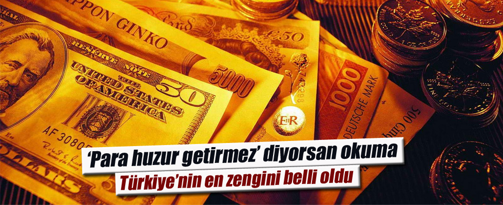 Türkiye'nin en zengini belli oldu