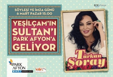 Yeşilçam'ın Sultanı Türkan Şoray Park Afyon'a Geliyor