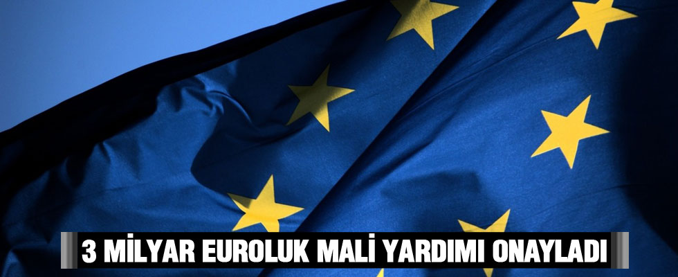 AB'den 3 milyar euroluk mali yardıma onay