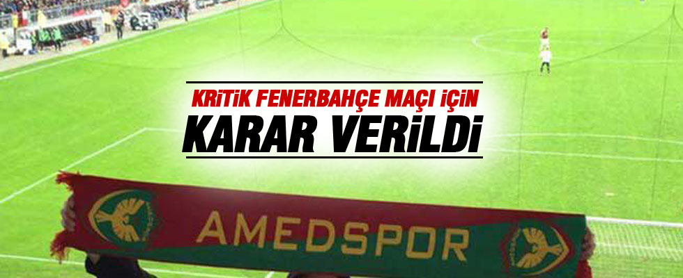 Amedspor-Fenerbahçe maçı için karar verildi