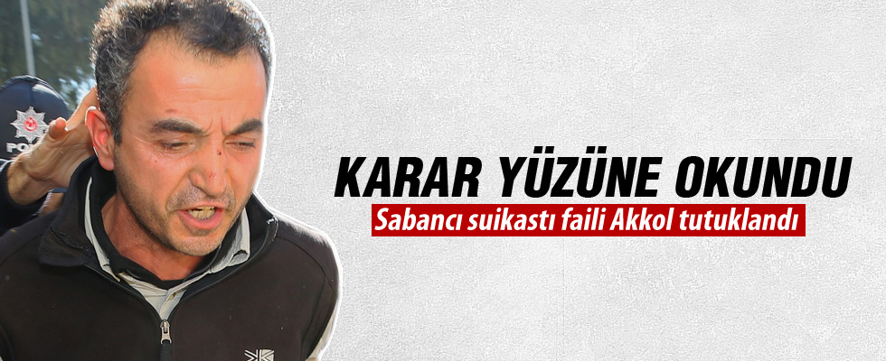 Sabancı suikastı faili Akkol tutuklandı