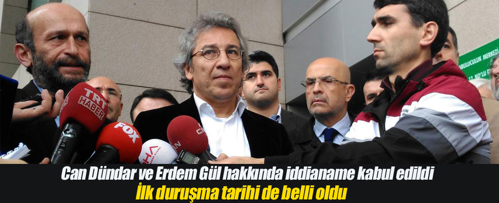Can Dündar ve Erdem Gül hakkında hazırlanan iddianame kabul edildi