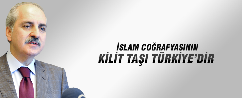 Kurtulmuş: İslam coğrafyasının kilit taşı Türkiye'dir