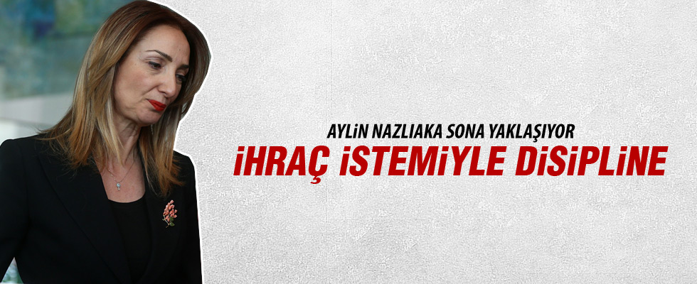 Nazlıaka ihraç istemiyle disiplin kuruluna sevk edildi