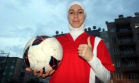 KADIN FUTBOLCU - Türkiye'nin İlk Başörtülü Futbolcusu Konuştu