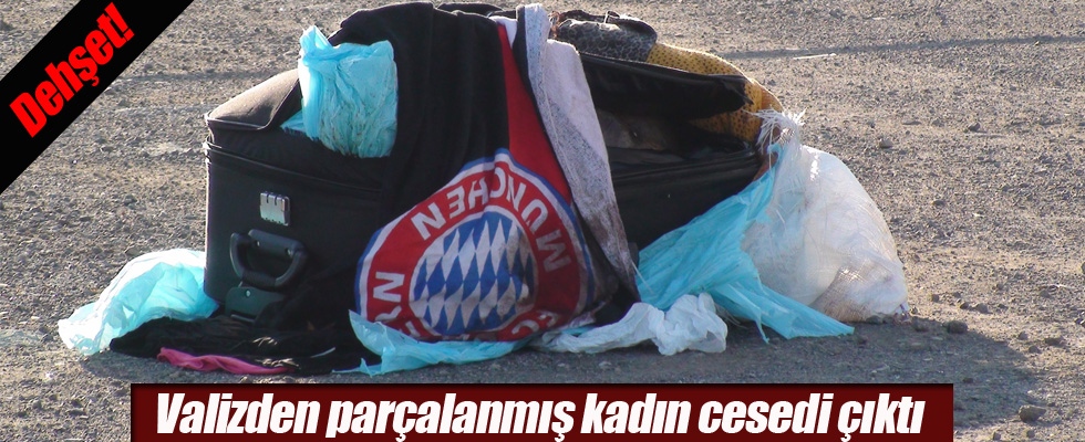 Valiz içerisinde parçalanmış kadın cesedi bulundu