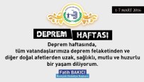 DEPREM HAFTASI - Başkan Bakıcı'nın Deprem Haftası Mesajı