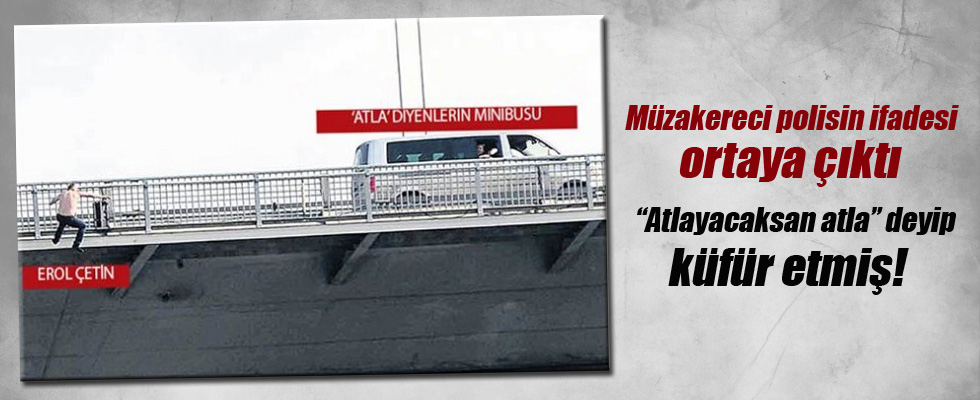 Müzakereci polisin ifadesi ortaya çıktı