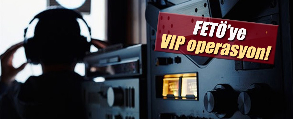 FETÖ'ye VIP dinleme operasyonu: 45 gözaltı kararı
