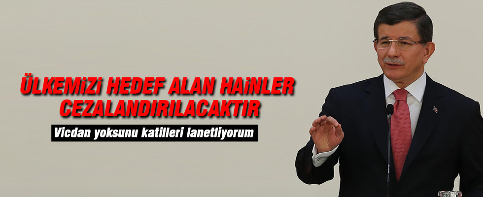 Başbakan Davutoğlu: Hainler en ağır biçimde cezalandırılacak