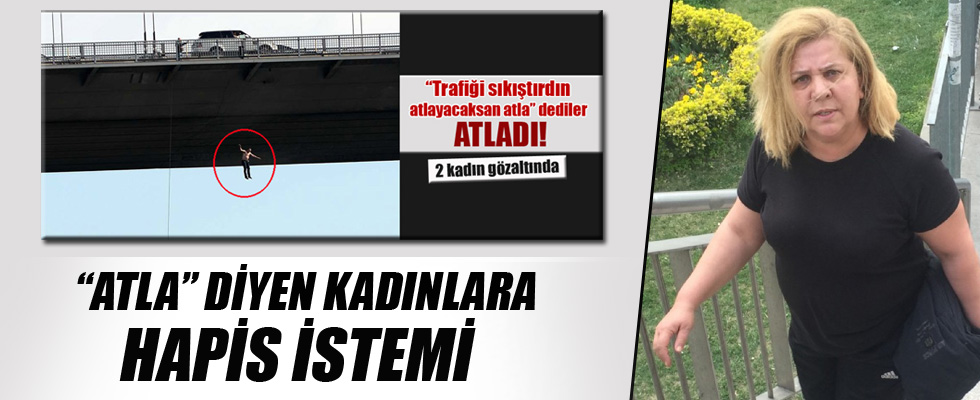 'Atla' diyen kadınlara hapis istemi