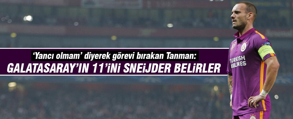 Cüneyt Tanman: İlk 11'i Sneijder belirler
