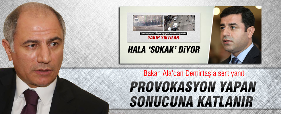 Bakan Ala: Demirtaş'ın çağrısı tam bir provokasyon!