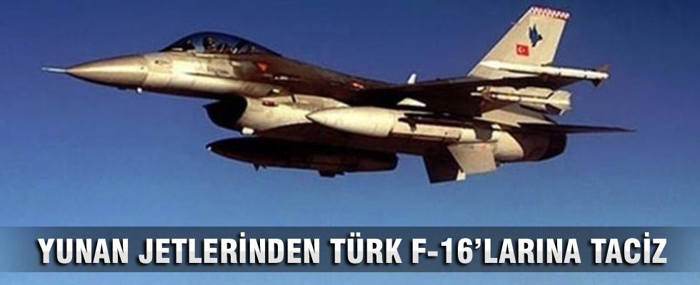 Yunan jetlerinden Türk F-16'larına taciz