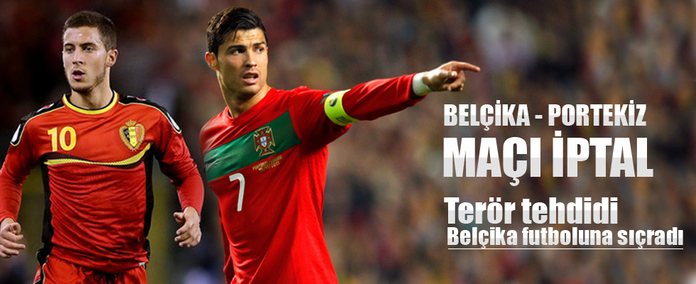 Belçika - Portekiz maçı iptal edildi!