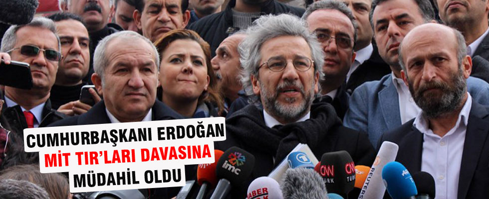 Cumhurbaşkanı Erdoğan MİT TIR'ları davasına müdahil oldu