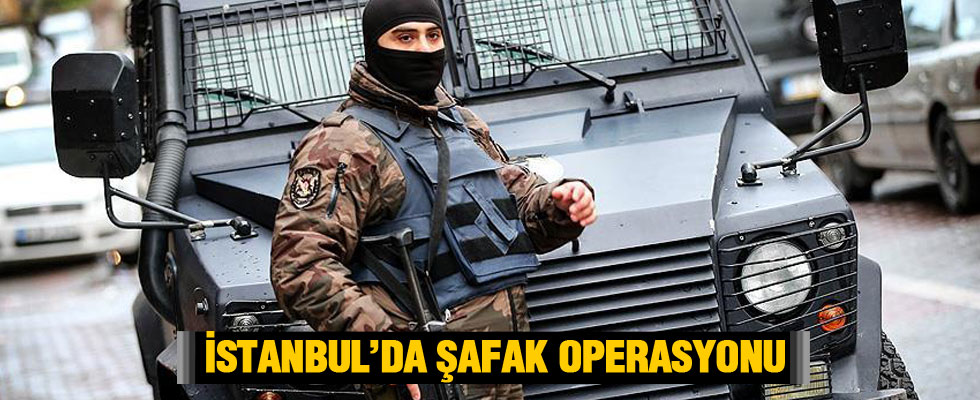 Küçükçekmece'de şafak operasyonu!