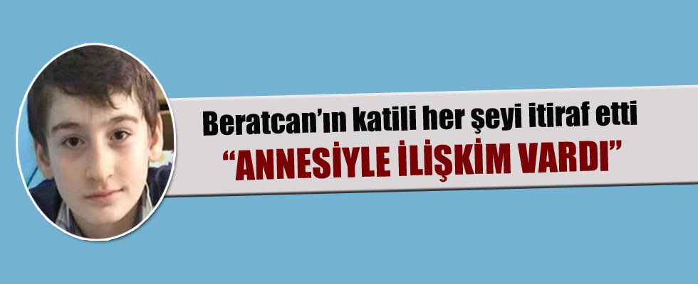 Beratcan'ın katili her şeyi itiraf etti!