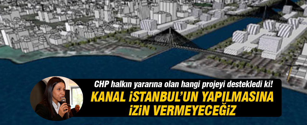 CHP'li vekil Kanal İstanbul'a karşı