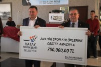 Hatay'da Amatör Spor Kulüplerine 750 Bin Liralık Nakdi Yardım