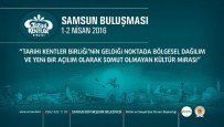 BÜYÜK BULUŞMA - Tarihi Kentler Samsun'da Buluşuyor