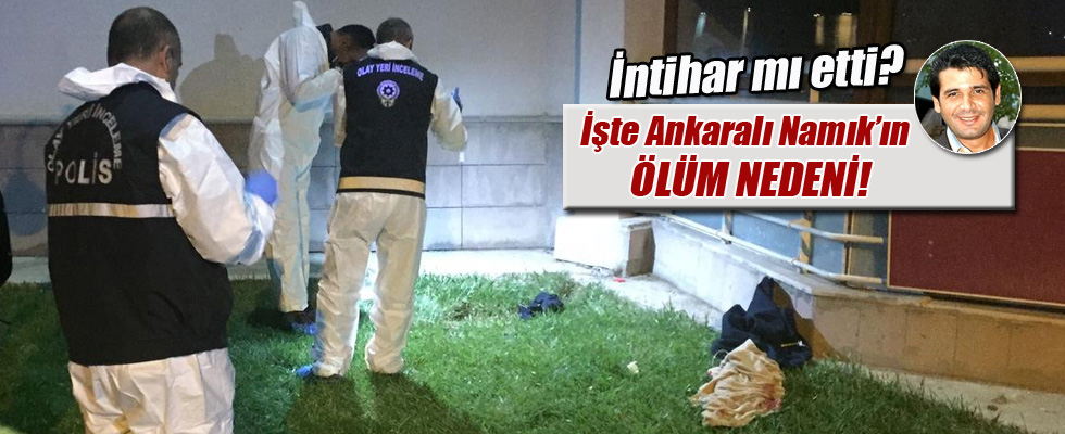 Ankaralı Namık'ın ölüm nedeni belli oldu