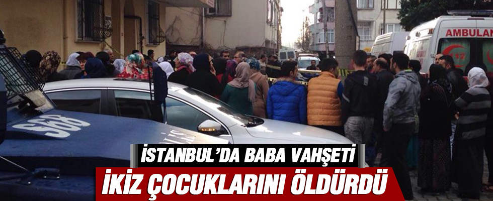 Küçükçekmece'de baba vahşeti
