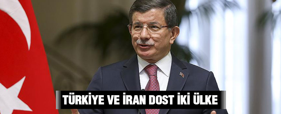 Davutoğlu: Türkiye ve İran kadim komşu ve dost iki ülke