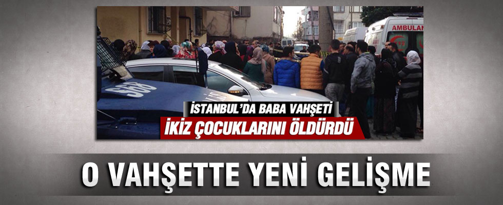 İstanbul'daki baba vahşetinde yeni gelişme