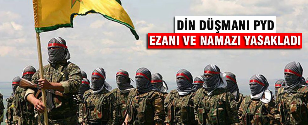 PYD ezanı ve namazı yasakladı