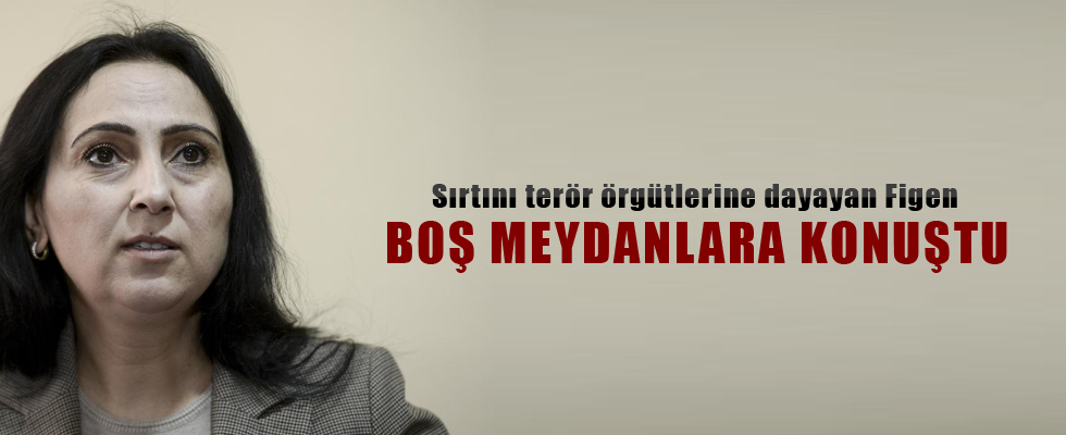 HDP'li Figen Yüksekdağ boş meydanlara konuştu