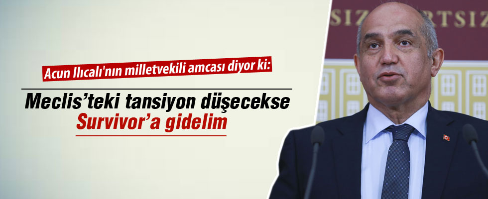 Acun Ilıcalı'nın milletvekili amcasından Survivor teklifi