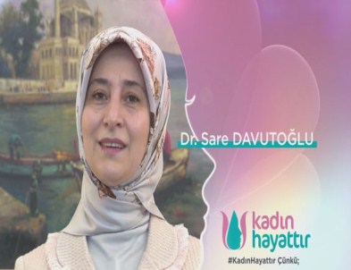 Sare Davutoğlu Ve Ünlü İsimler 'Kadın Hayattır' Dedi